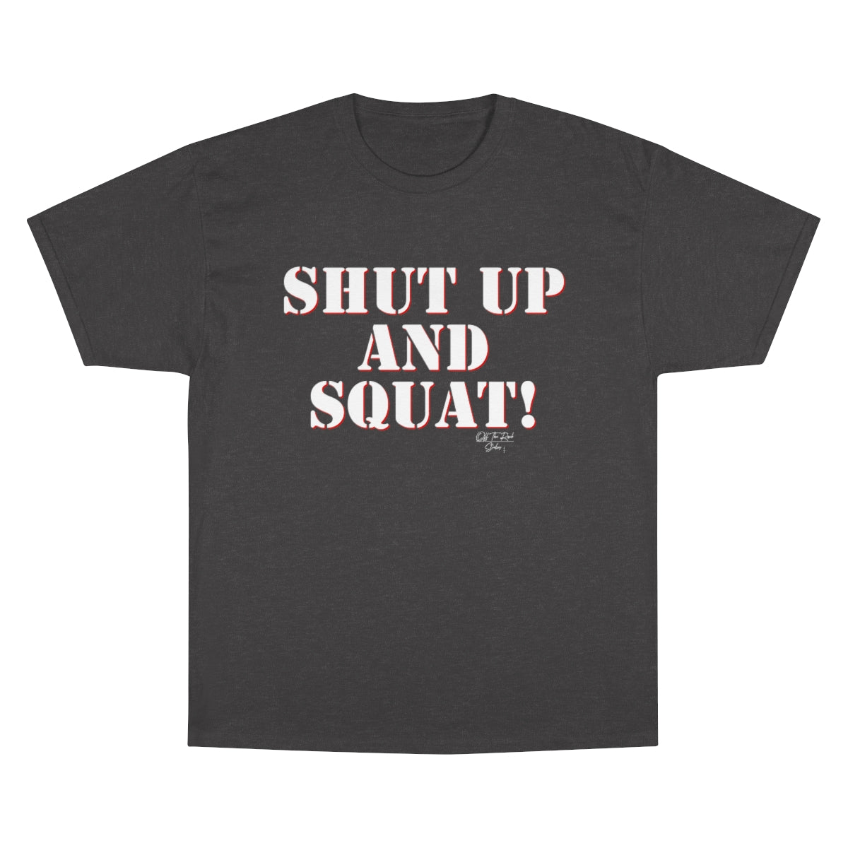 Shut up and Squat Champion T-Shirt